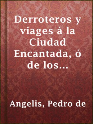 cover image of Derroteros y viages à la Ciudad Encantada, ó de los Césares.